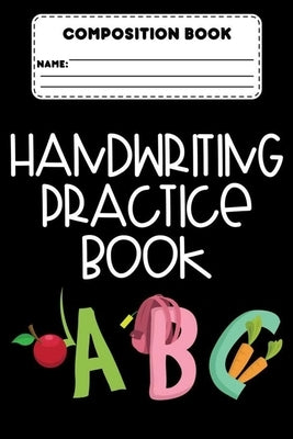 Composition Book Handwriting Practice Book ABC: Back To School, Handwriting Practice Workbook, Trace Alphabets & Words Activity, Primary Notebook Pape by Publishing, Light and Dark