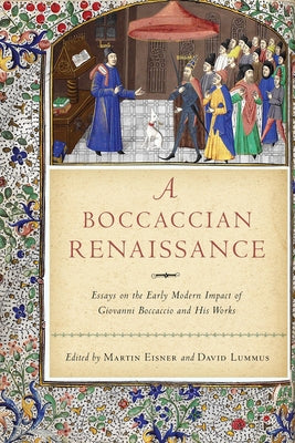 A Boccaccian Renaissance: Essays on the Early Modern Impact of Giovanni Boccaccio and His Works by Eisner, Martin