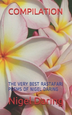 Compilation: The Very Best Rastafari Poems of Nigel Daring by Daring, Nigel Saint Aubyn