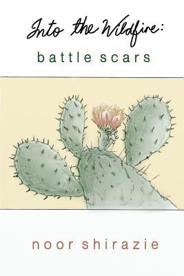 Into the Wildfire: Battle Scars by Shirazie, Noor