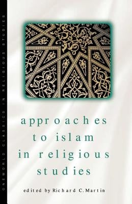 Approaches to Islam in Religious Studies, New Edition by Martin, Richard C.