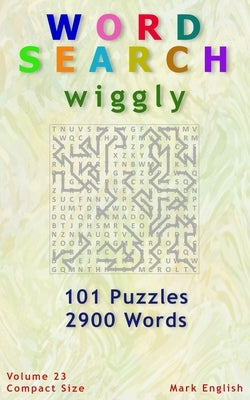 Word Search: Wiggly, 101 Puzzles, 2900 Words, Volume 23, Compact 5x8 Size by English, Mark