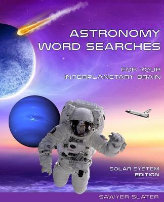 Astronomy Word Search: Solar System Edition by Center for Astronomy &. Physics Educatio