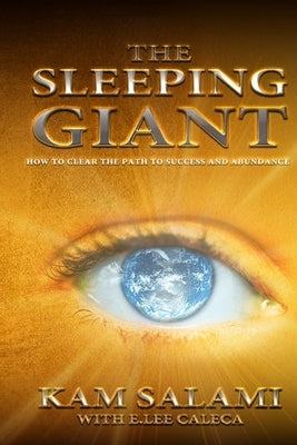 The Sleeping Giant: Clearing the Path to Success and Abundance by Caleca, E. Lee