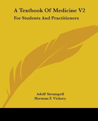 A Textbook Of Medicine V2: For Students And Practitioners by Strumpell, Adolf