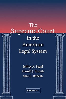 The Supreme Court in the American Legal System by Segal, Jeffrey A.