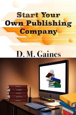 Start Your Own Publishing Company by Watters Jr, Earvin Taze