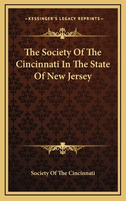 The Society Of The Cincinnati In The State Of New Jersey by Society of the Cincinnati