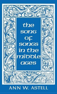 Song of Songs in the Middle Ages by Astell, Ann W.