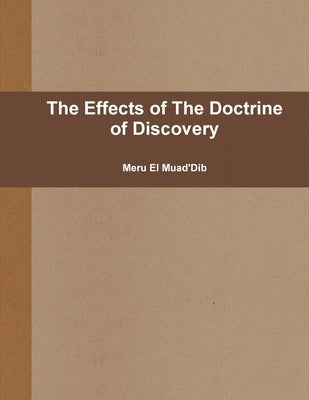 The Effects of The Doctrine of Discovery by Muad'dib, Meru El