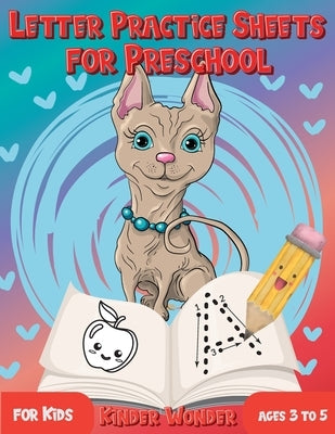Letter Practice Sheets for Preschool for Kids Ages 3 to 5: Learning Workbook Letter and Number Tracing for Kindergarten with Cute Dog Design by Kinder Wonder