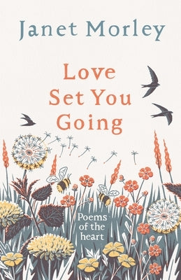 Love Set You Going: Poems of the Heart by Morley, Janet