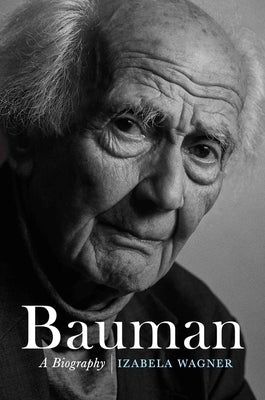 Bauman: A Biography by Wagner, Izabela