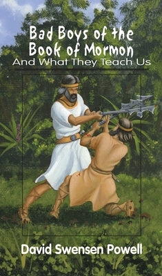 Bad Boys of the Book of Mormon by Powell, David