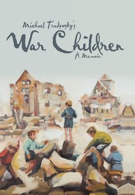 War Children: A Memoir by Tradowsky, Michael