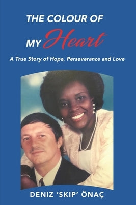 The Colour Of My Heart: A True Story of Hope, Perseverance and Love by Publishing, Ltyv