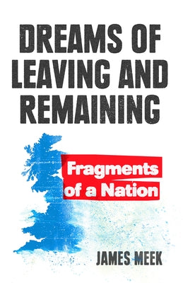Dreams of Leaving and Remaining: Fragments of a Nation by Meek, James