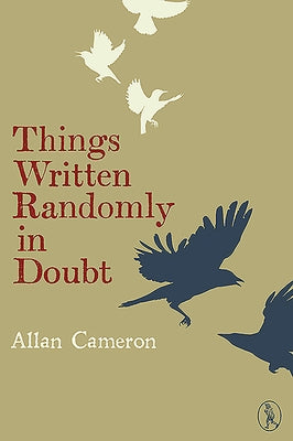 Things Written Randomly in Doubt by Cameron, Allan