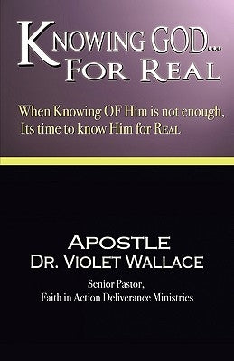 Knowing God For Real by Wallace, Apostle Violet