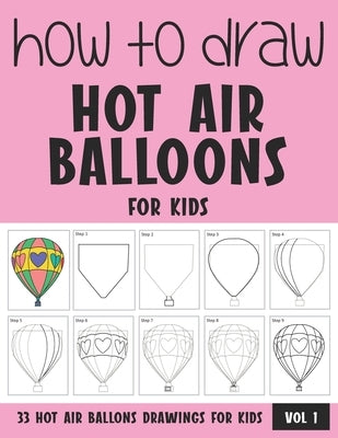 How to Draw Hot Air Balloons for Kids - Vol 1 by Rai, Sonia