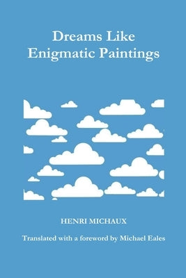 Dreams Like Enigmatic Paintings by Eales, Michael