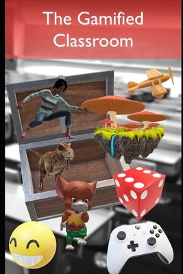 The Gamified Classroom: Gamification reduces stress and increases motivation by making assessment fun! by Abela, James