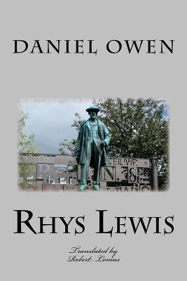 Rhys Lewis - Daniel Owen: The Autobiography of the Minster of Bethel by Owen, Daniel