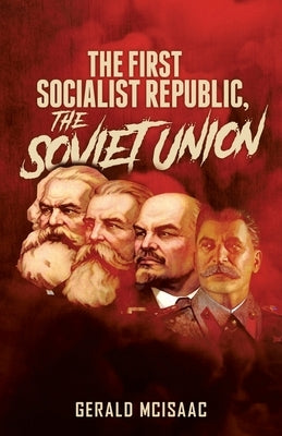 The First Socialist Republic, the Soviet Union by McIsaac, Gerald