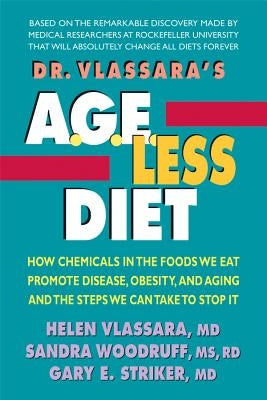 Dr. Vlassara's Age-Less Diet: How Chemicals in the Foods We Eat Promote Disease, Obesity, and Aging and the Steps We Can Take to Stop It by Vlassara, Helen