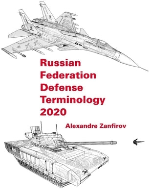 Russian Federation Defense Terminology 2020: English Translation by Zanfirov, Alexandre