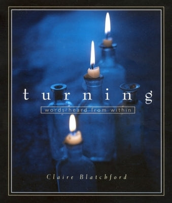 Turning: Words Heard from Within by Blatchford, Claire