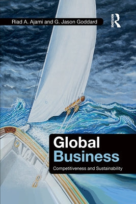 Global Business: Competitiveness and Sustainability by Ajami, Riad A.