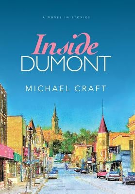 Inside Dumont: A Novel in Stories by Craft, Michael