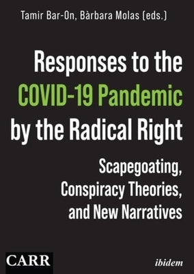 Responses to the Covid-19 Pandemic by the Radical Right: Scapegoating, Conspiracy Theories, and New Narratives by Bar-On, Tamir