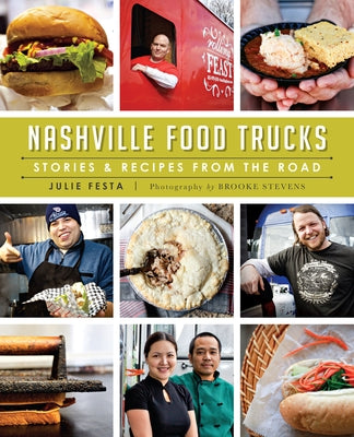 Nashville Food Trucks:: Stories & Recipes from the Road by Festa, Julie