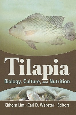 Tilapia: Biology, Culture, and Nutrition by Shelton, William
