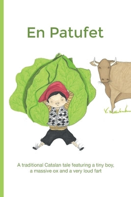 En Patufet: A traditional Catalan tale about a tiny boy, a huge ox and a very loud fart by Rodriguez, Amaia