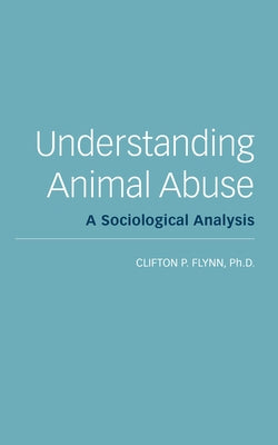 Understanding Animal Abuse by Flynn, Clifton R.