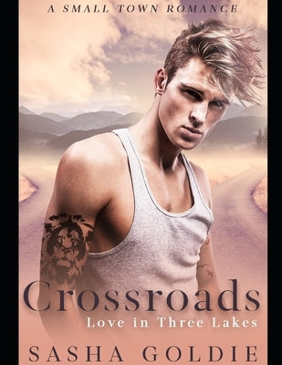 Crossroads: A Small Town Romance by Goldie, Sasha