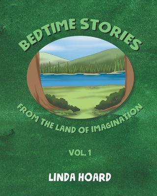 Bedtime Stories From the Land of Imagination Vol. 1 by Hoard, Linda