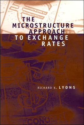 The Microstructure Approach to Exchange Rates by Lyons, Richard K.