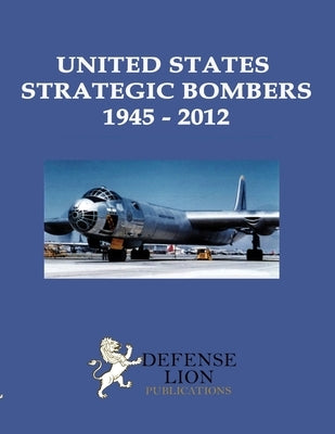 United States Strategic Bombers 1945 - 2012 by Slade, Stuart