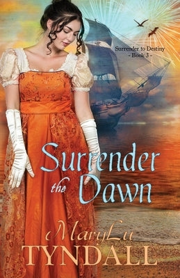 Surrender the Dawn by Tyndall, Marylu