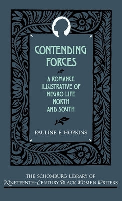 Contending Forces: A Romance Illustrative of Negro Life North and South by Hopkins, Pauline E.