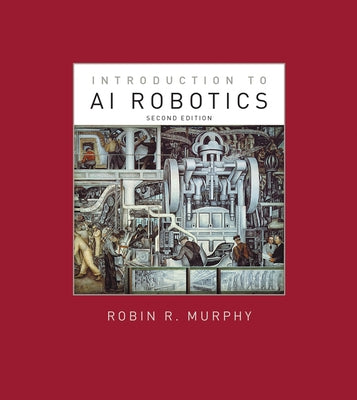 Introduction to AI Robotics, Second Edition by Murphy, Robin R.
