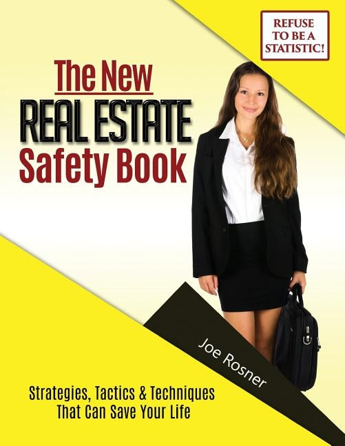 The NEW Real Estate Safety Book: Strategies, Tactics & Techniques That Can Save YOUR Life by Rosner, Joe