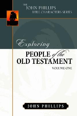 Exploring People of the Old Testament: Volume 1 by Phillips, John