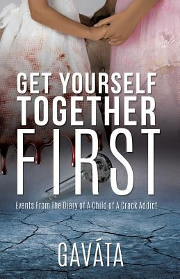 Get Yourself Together First by Gaváta