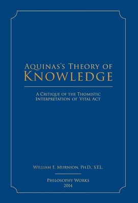 Aquinas's Theory of Knowledge by Murnion, William E.