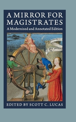 A Mirror for Magistrates: A Modernized and Annotated Edition by Lucas, Scott C.
